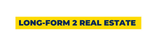 Long FORM 2 REAL ESTATE